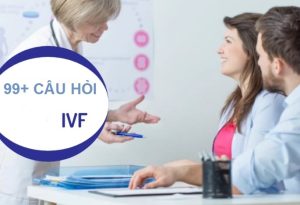 câu hỏi thường gặp trước khi làm IVF